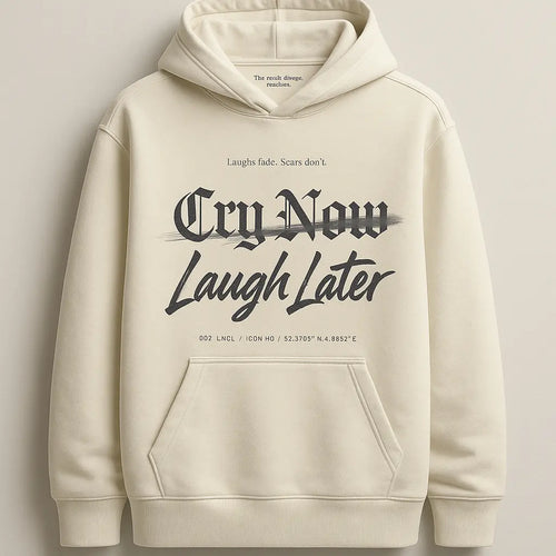 Cry now Laugh Later hoodie